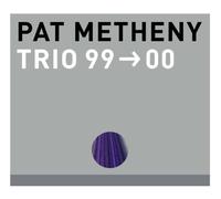 Pat Metheny: Trio 99 - 00 - CD