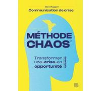 Méthode CHAOS Communication de crise: Transformer une crise en opportunité en 5 étapes