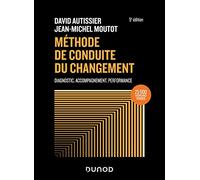 Méthode de conduite du changement: Diagnostic, Accompagnement, Performance