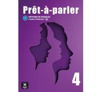 Méthode de français Prêt-à-parler 4 B2: Cahier d´exercices