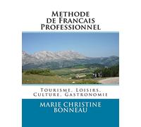Methode de Francais Professionnel: Tourisme, Loisirs, Culture, Gastronomie
