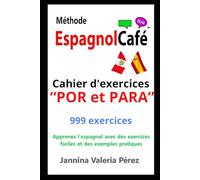 Méthode EspagnolCafé - Cahier d’exercices “POR et PARA” en espagnol: 999 exercices corrigés pour francophones - Maîtrisez “POR” et “PARA” facilement avec exemples pratiques