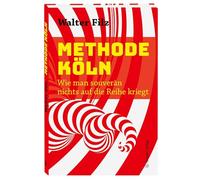 Methode Köln: Wie man souverän nichts auf die Reihe kriegt