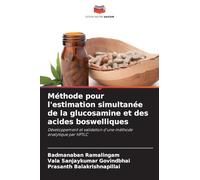 Méthode pour l'estimation simultanée de la glucosamine et des acides boswelliques: Développement et validation d'une méthode analytique par HPTLC
