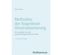 Methoden der Kognitiven Umstrukturierung: Ein Leitfaden für die psychotherapeutische Praxis: 466
