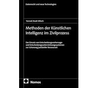 Methoden der Künstlichen Intelligenz im Zivilprozess: Der Einsatz von Entscheidungsvorhersage-und Entscheidungsunterstützungssystemen zur Schonung justizieller Ressourcen: 16