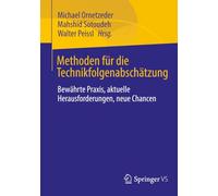 Methoden für die Technikfolgenabschätzung: Bewährte Praxis, aktuelle Herausforderungen, neue Chancen: Bewährte Praxis, Aktuelle Herausforderungen, Neue Chancen