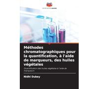 Méthodes chromatographiques pour la quantification, à l'aide de marqueurs, des huiles végétales: Quantification des huiles végétales à l'aide de marqueurs