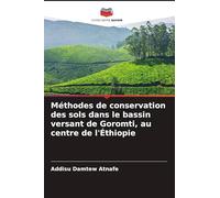 Méthodes de conservation des sols dans le bassin versant de Goromti, au centre de l'Éthiopie