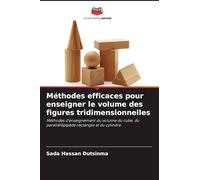Méthodes efficaces pour enseigner le volume des figures tridimensionnelles: Méthodes d'enseignement du volume du cube, du parallélépipède rectangle et du cylindre