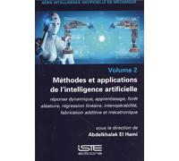 Méthodes et applications de l'intelligence artificielle: Réponse dynamique, apprentissage, forêt aléatoire, régression linéaire, interopérabilité, fabrication additive et mécatronique