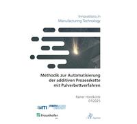 Methodik zur Automatisierung der additiven Prozesskette mit Pulverbettverfahren