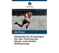 Methodische Grundlagen für das Training des Stand- und Anlauf-Weitsprungs