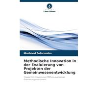 Methodische Innovation in der Evaluierung von Projekten der Gemeinwesenentwicklung: Theater für Entwicklung (TfD) als qualitatives Evaluierungsinstrument