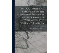 Methodist Episc The Doctrines and Discipline of the Methodist Episco (Tascabile)