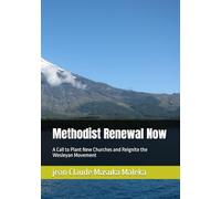 Methodist Renewal Now: A Call to Plant New Churches and Reignite the Wesleyan Movement