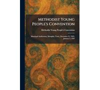 Methodist Young People's Convention: Municipal Auditorium, Memphis, Tenn., December 31, 1925, January 3, 1926