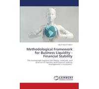 Methodological Framework for Business Liquidity - Financial Stability: The monograph explores the theory, methods, and practice of liquidity and financial stability management in economic