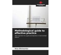 Methodological guide to effective practice: New inspiration for pupils and teachers in instrumental lessons