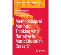 Methodological Musings: Thinking with Narrative in Music Education Research: 37