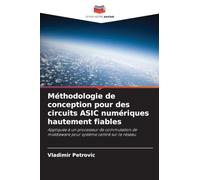 Méthodologie de conception pour des circuits ASIC numériques hautement fiables: Appliquée à un processeur de commutation de middleware pour système centré sur le réseau