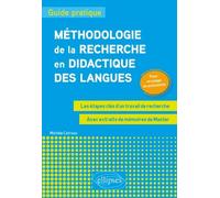 Méthodologie de la recherche en didactique des langues : guide pratique. Les étapes clés d'un travail de recherche. Pour un usage en autonomiee