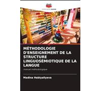MÉTHODOLOGIE D'ENSEIGNEMENT DE LA STRUCTURE LINGUOSÉMIOTIQUE DE LA LANGUE: manuel méthodologique