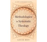 Methodologies in Systematic Theology: A Few Contributions