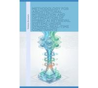 Methodology for Architectural Integration and Optimization of Hybrid AI Retrieval Systems under Dynamic Real-Time Constraints
