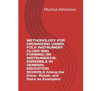 METHODOLOGY FOR ORGANIZING UZBEK FOLK INSTRUMENT CLUBS AND FORMING AN INSTRUMENTAL ENSEMBLE IN GENERAL EDUCATION SCHOOLS (Using the Dutar, Rubab, and Doira as Examples)