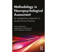 Methodology in Neuropsychological Assessment: An Interpretative Approach to Guide Clinical Practice