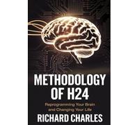METHODOLOGY OF H24: Reprogramming Your Brain and Changing Your Life