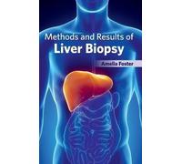 Methods and Results of Liver Biopsy (Copertina rigida)
