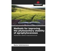 Methods for improving the phytosanitary stability of agrophytocenoses: Phytosanitary stability of agrophytocenoses