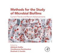 Methods for the Study of Microbial Biofilms: Current Trends and Recent Advancements