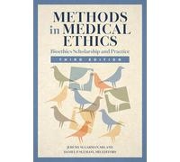 Methods in Medical Ethics: Bioethics Scholarship and Practice, Third Edition