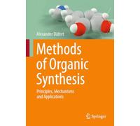 Methods of Organic Synthesis: Principles, Mechanisms and Applications