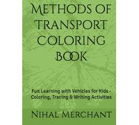 Methods of Transport Coloring Book: Fun Learning with Vehicles for Kids - Coloring, Tracing & Writing Activities