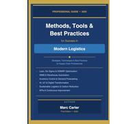 Methods, Tools & Best Practices for Success in Modern Logistics: A comprehensive guide to Supply Chain Exellence ,Warehouse Optimization & Digital Tranformation