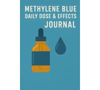 METHYLENE BLUE DAILY DOSE & EFFECTS JOURNAL