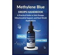 Methylene Blue Drops Handbook: A Practical Guide to Safe Dosage, Mitochondrial Support, and Real-World Applications