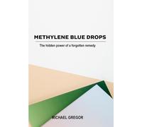 METHYLENE BLUE DROPS: The hidden power of a forgotten remedy