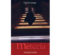 Meticcia. Collage di poesie in dialetto beneventano di Benevento e non