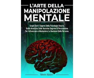 Metin Bastri L'Arte Della Manipolazione Mentale (Tascabile)