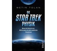 Metin Tolan Die STAR TREK Physik: Warum die Enterprise nur 158 Kilo (Tascabile)
