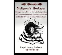 Metipom's Hostage: Being a Narrative of Certain Surprising Adventures Befalling One David Lindall in the First Year of King Philip's War