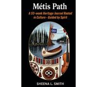 Métis Path: A 53-Week Heritage Journal Rooted in Culture - Guided by Spirit