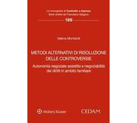 Metodi alternativi di risoluzione delle controversie. Autonomia negoziale assistita e negoziabilità dei diritti in ambito familiare
