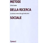 Metodi della ricerca sociale. La storia, le tecniche, gli indicatori - Gua...