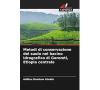 Metodi di conservazione del suolo nel bacino idrografico di Goromti, Etiopia centrale
